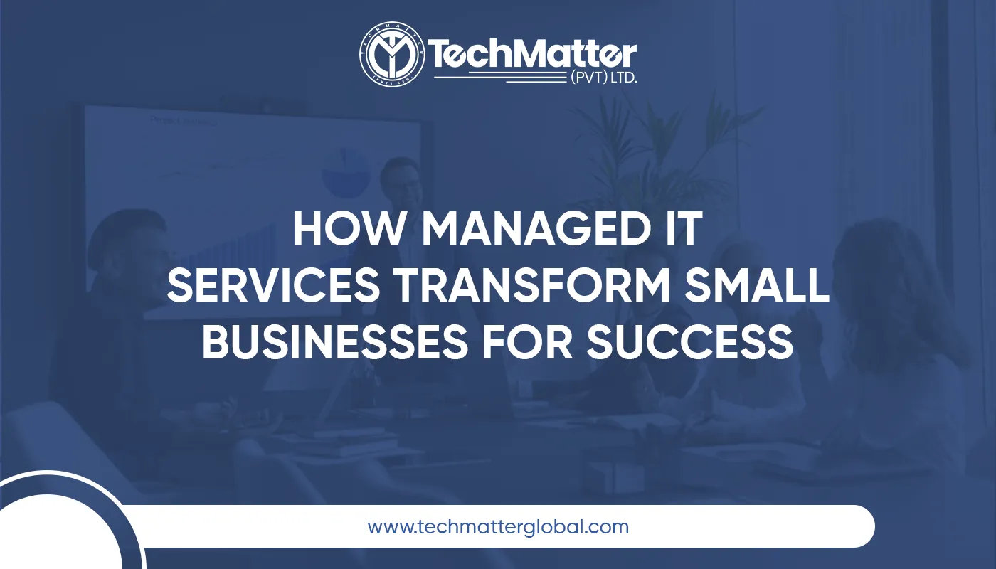 How Managed IT Services Transform Small Businesses for Success