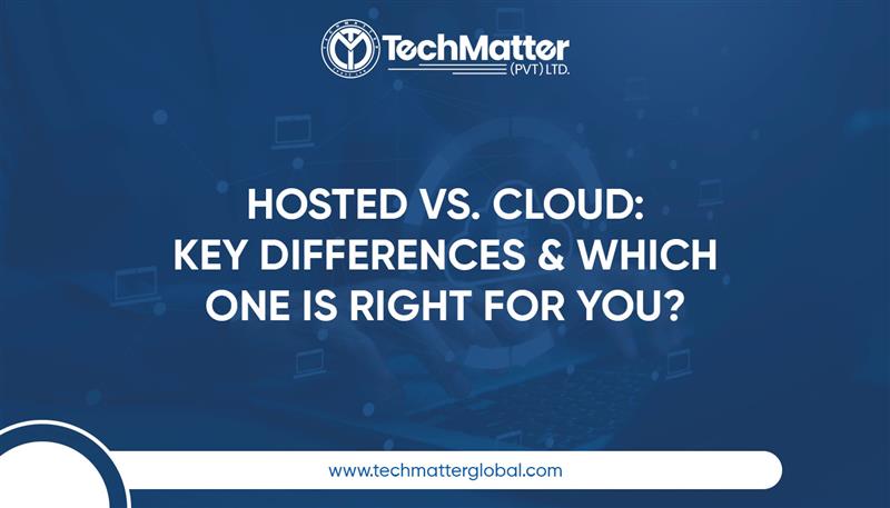 Hosted vs. Cloud: Key Differences & Which One is Right for You?